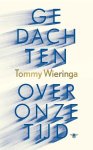 Tommy Wieringa - Gedachten over onze tijd