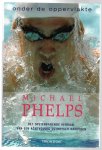 Phelps, Michael en Cazeneuve, Brian - Michael Phelps -Onder de oppervlakte