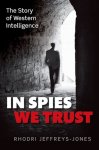 Rhodri Jeffreys-Jones - In Spies We Trust The Story Of Western I