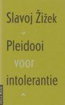Slavoj Zizek - PLEIDOOI VOOR INTOLERANTIE
