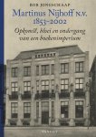 Bob Jongschaap - Martinus Nijhoff N.V. 1853-2002. Opkomst, bloei en ondergang van een boekenimperium Opkomst, bloei en ondergang van een boekenimperium