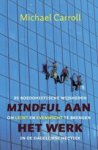 CARROLL, M. - Mindful aan het werk