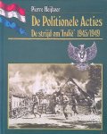 Heijboer, Pierre - De Politionele Acties: de strijd om 'Indië' 1945/1949 Heijboer, Pierre - De Politionele Acties: de strijd om 'Indië' 1945/1949