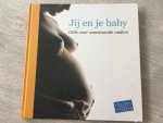 Jackie van der Werf - Jij en je baby, Gids voor aanstaande ouders, moeders voor moeders, zwangerschap & babytijd