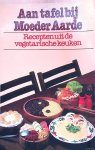 Verdorst, Claziena & Leo Verdorst - Aan tafel bij moeder aarde: recepten uit de vegetarische keuken Verdorst, Claziena & Leo Verdorst - Aan tafel bij moeder aarde: recepten uit de vegetarische keuken