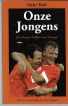 Kok, Auke - Onze jongens -De nieuwe helden van Oranje