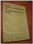 CLEMENS-SELS-MUSEUM NEUSS: - Kunst des 19./ 20. Jahrhunderts im Clemens-Sels-Museum Neuss.