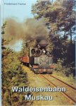 Friedmann Tischer - Waldeisenbahn Muskau