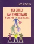 Reynolds, Larry - Het effect van vertrouwen. De basis voor betere prestaties