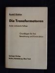 Kuchler, R. - Die Transformatoren.   Grundlagen für ihre Berechnung und Konstruktion