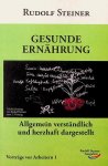 Steiner, Rudolf - Gesunde Ernährung. Allgemein verständlich und herzhaft dargestellt Steiner, Rudolf - Gesunde Ernährung. Allgemein verständlich und herzhaft dargestellt
