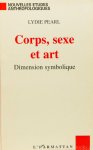 PEARL, L. - Corps, sexe et art. Dimension symbolique.