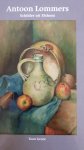 Groot, Toon [samenstelling] / Kees van den Oord [voorwoord en eindredactie] - Antoon Lommers. Schilder uit Elshout