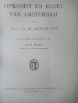 Brugmans, H. Prof. Dr. - Opkomst en bloei van Amsterdam Brugmans, H. Prof. Dr. - Opkomst en bloei van Amsterdam