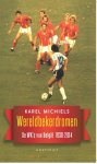 Karel Michiels - Wereldbekerdromen de wk's van Belgie 1930-2014