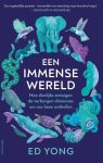 Ed Yong - Een Immense wereld hoe dierlijke zintuigen de verborgen dimensies om ons heen onthullen