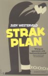 Westerveld, Judy - Strak plan (Satirische roman)