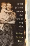 Foer, E. Safran - Ik wil je laten weten dat we er nog zijn