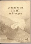 Schaafsma, Tj. (samenst.) - Gezonden om licht te brengen. Gedenkboekje ter gelegenheid van 25 jaar Kamper-zending in Natal (1959-1984)
