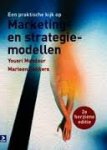 Mandour, Yousri; Bekkers, Marleen - Een praktische kijk op marketing- en strategiemodellen