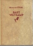 Staal, M. van der - Bart Veltkamp - de ware geschiedenis van een wáár Nederlander, die \"gezuiverd\" moest worden