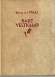 Staal, M. van der - Bart Veltkamp - de ware geschiedenis van een wáár Nederlander, die \gezuiverd\" moest worden"
