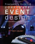 Troy Halsey - Freelancer'S Guide To Corporate Event Design: From Technolog