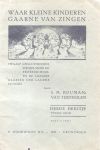Bouman-van Tertholen, S.M. (versjes) - Waar kleine kinderen gaarne van zingen (eerste deeltje: 14 geïllustreerde liedje + derde deeltje: 12 geïllustreerde liedjes)