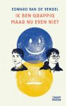 Edward van de Vendel - (1) Ik Ben Grappig Maar Nu Even Niet