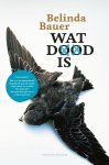 Belinda Bauer - Wat dood is
