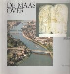 Régis de la Haye - De Maas over. 2000 jaar vaste oeververbindingen in Maastricht