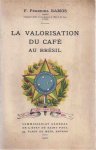 Ramos, F. Ferreira. - La question de la Valorisation du Café au Brésil: Conférence faite au cercle d'études coloniales d'anvers le 29 janvier 1907.