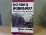 Crocker Chester A - High noon in Southern Africa, making peace in a rough neighborhood