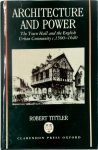 Robert Tittler - Architecture and Power The town hall and the English urban community c.1500-1640