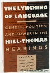 Ragan, Sandra L. / Dianne G. Bystrom / Lynda Lee Kaid / Christina S. Beck (eds.). - The Lynching of Language. Gender, Politics, and Power in the Hill-Thomas Hearings. Foreword by Julia T. Wood.