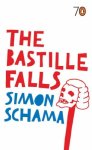 Schama, Simon - The Bastille Falls