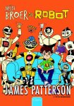 James Patterson, Chris Grabenstein - Een huis vol robots 1 -   Mijn broer de robot