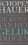 Schopenhauer, Arthur - De kunst van het gelijjk krijgen. Schopenhauer, Arthur - De kunst van het gelijjk krijgen.