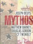  - Mythos Joseph Beuys, Matthew Barney, Douglas Gordon, Cy Twombly