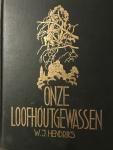 W.J. Hendriks - Onze Loofhoutgewassen. 2e editie