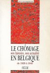 VANTHEMSCHE Guy - Le chômage en Belgique de 1929 à 1940. Son histoire, son actualité