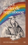 Dijkhuizen, Sietzo - Rebel onder de regenboog: roman