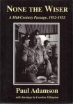 Paul Adamson - Still None The Wiser: A Mid-Century Passage, 1952-1967