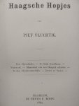 Vluchtig, Piet - Haagsche Hopjes, Een spoedstuk, Si J'étais excellence, Vuurwerk,  Memoriaal van een Haagsch schutter, In den komkommertijd, Junior en senior
