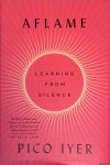 Iyer, Pico - Aflame: Learning from Silence