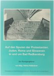Mag. Heimo Halbrainer - Auf den Spuren der Protestanten, Juden, Roma und Slowenen in und um Bad Radkersburg