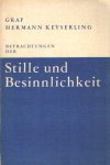 Keyserling, Graf Hermann - Betrachtungen der Stille und Besinnlichkeit. Neue Auflage
