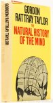 TAYLOR, G.R. - The natural history of the mind. An exploration.