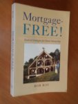 Roy, Rob - Mortgage free! Radical strategies for home ownership