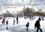 Bogaert, Charlotte ( Fotografie) - Koninklijke wegen / Royal ways. Een fotoboek over Het Nederland van Koning Willem Alexander.